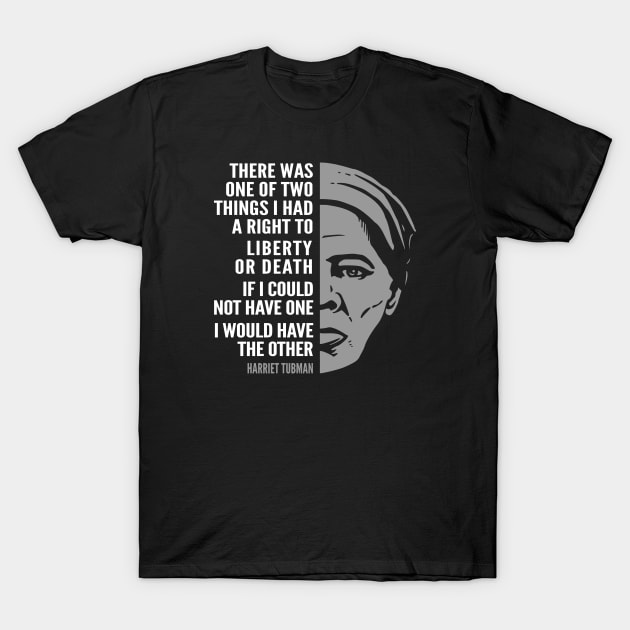 Harriet Tubman Inspirational Quote: Liberty or Death T-Shirt by Elvdant